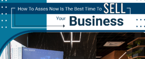 How to asses now the best time to sell your business-INFOGRAPHIC
